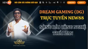 Dream Gaming Trực Tuyến NEW88: Trải Nghiệm Dealer Việt & Đa Bàn